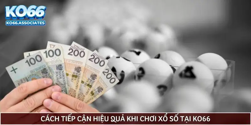 cach-tiep-can-hieu-qua-khi-choi-xo-so-tai-ko66